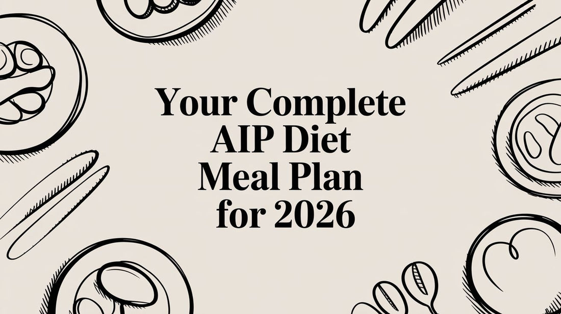Your Complete AIP Diet Meal Plan for 2026