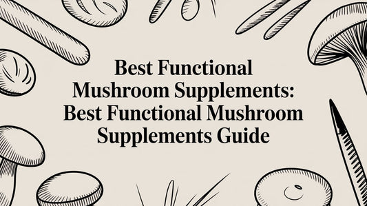 Best Functional Mushroom Supplements: best functional mushroom supplements guide