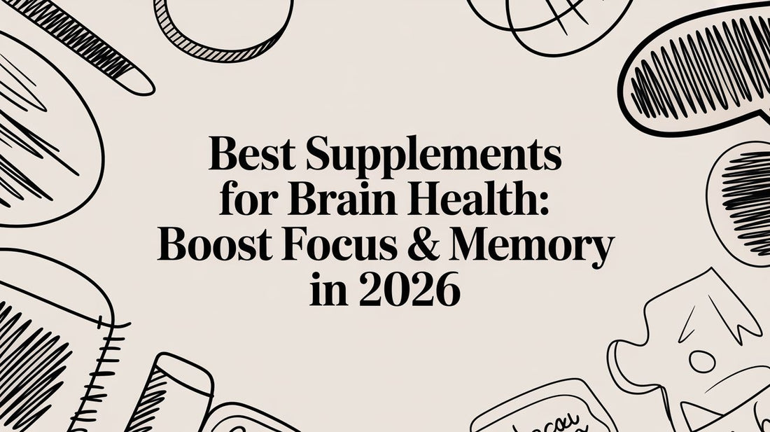 Best supplements for brain health: Boost Focus & Memory in 2026