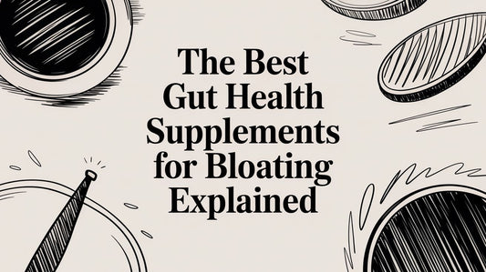 The Best Gut Health Supplements for Bloating Explained