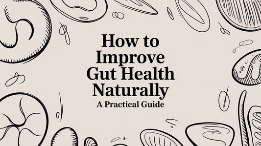 How to Improve Gut Health Naturally A Practical Guide
