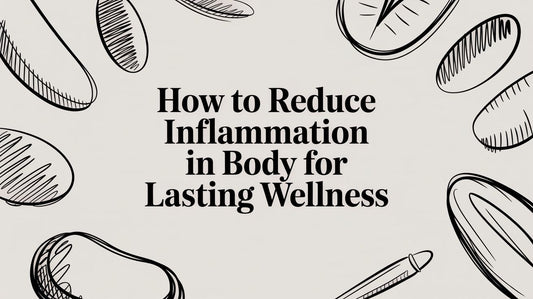How to Reduce Inflammation in Body for Lasting Wellness