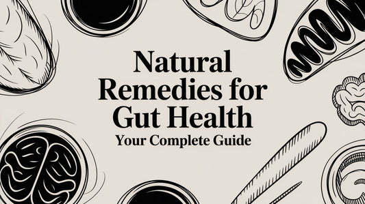 Natural Remedies for Gut Health Your Complete Guide
