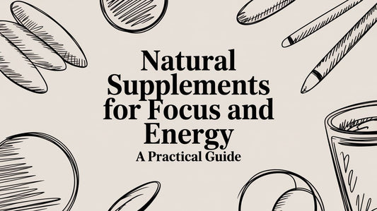 Natural Supplements for Focus and Energy A Practical Guide
