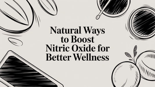 Natural Ways to Boost Nitric Oxide for Better Wellness