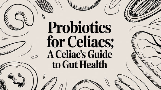 Probiotics for celiacs: A Celiac's Guide to Gut Health
