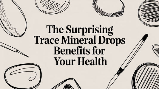 The Surprising Trace Mineral Drops Benefits for Your Health