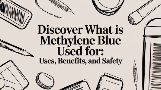 Discover what is methylene blue used for: Uses, Benefits, and Safety